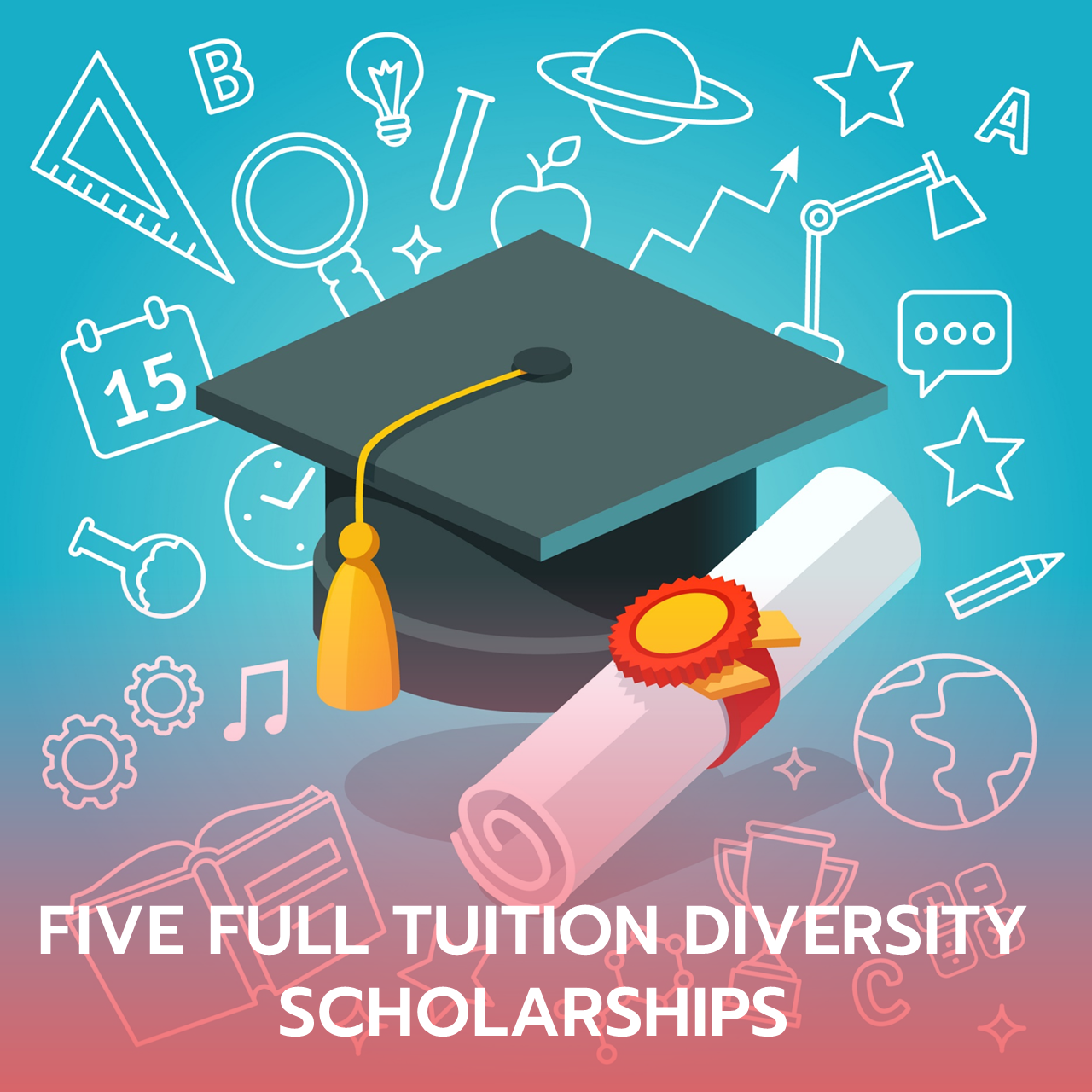  FIVE FULL TUITION DIVERSITY SCHOLARSHIPS