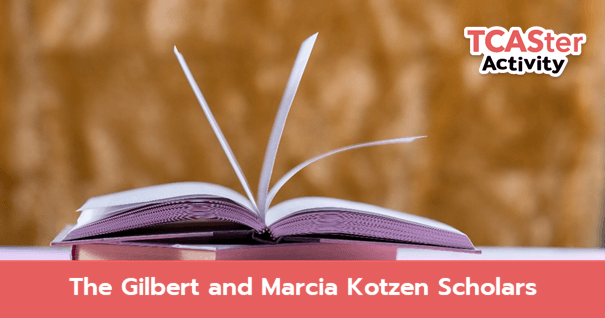  The Gilbert and Marcia Kotzen Scholars